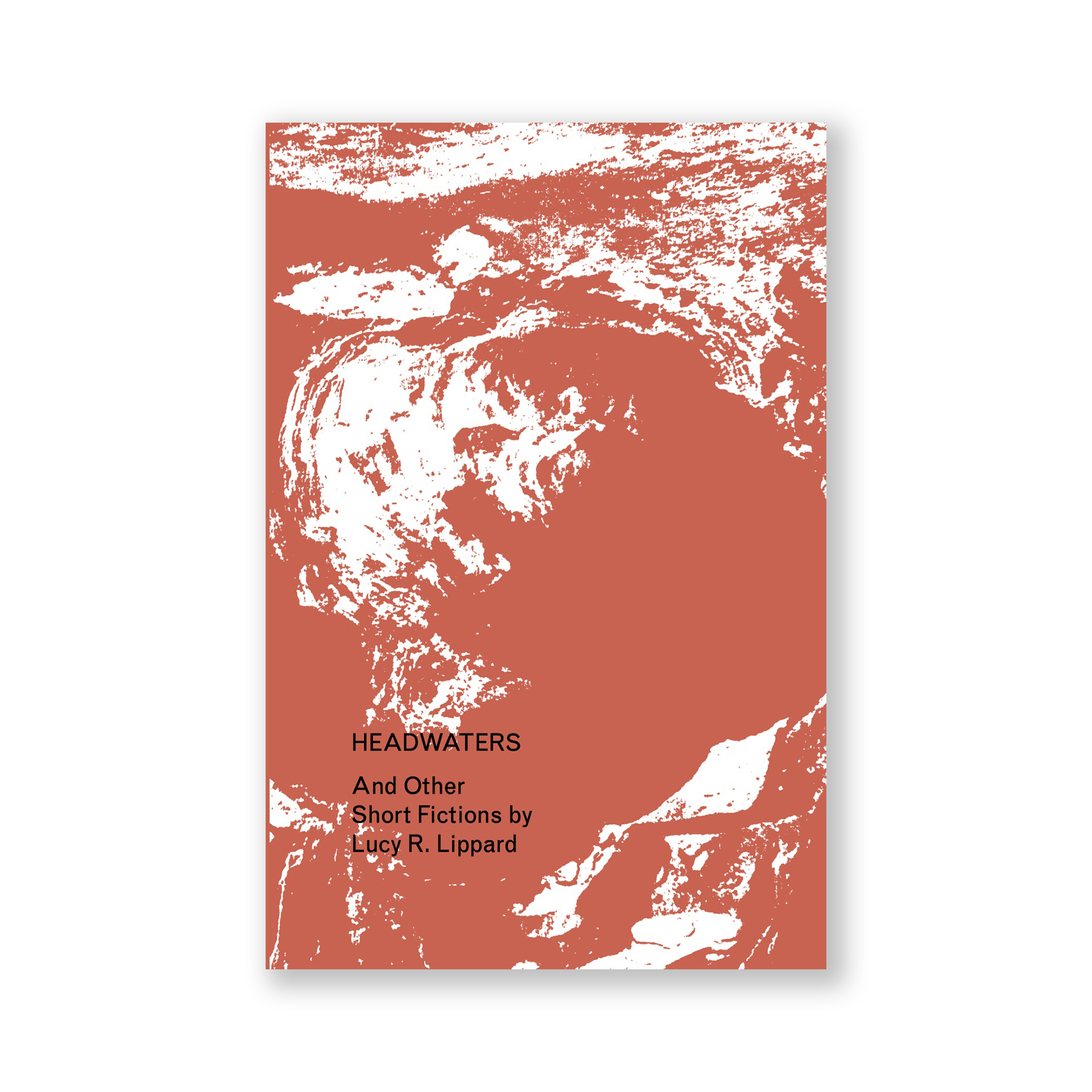 Headwaters And Other Short Fictions
